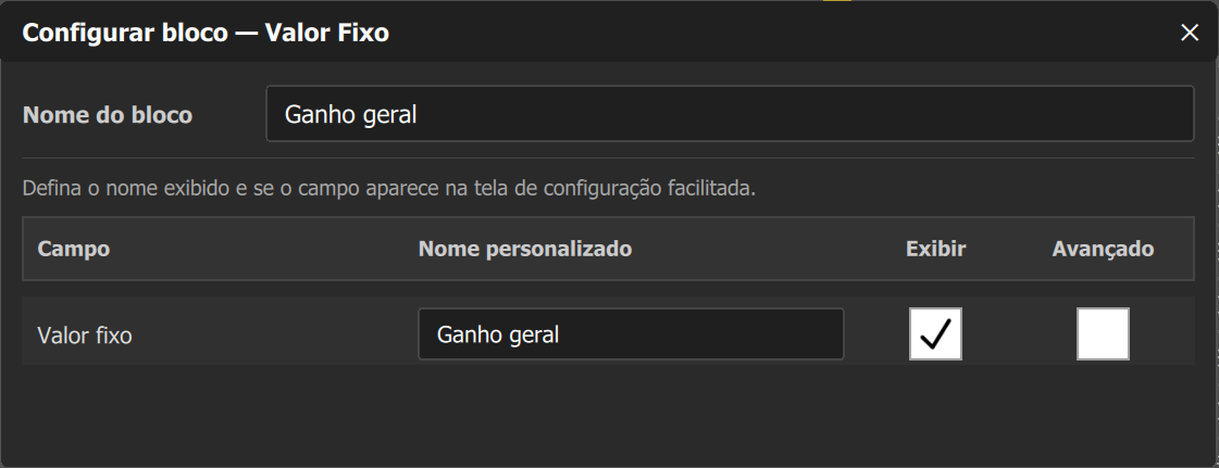 Configurar bloco de um Valor Fixo: o campo Valor fixo com Exibir marcado e o Nome personalizado "Ganho geral".