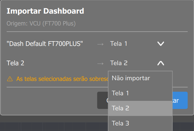 Popup Importar Dashboard: Origem VCU (FT700 Plus), um destino para cada tela e a lista aberta com Não importar e Tela 1 a Tela 3.